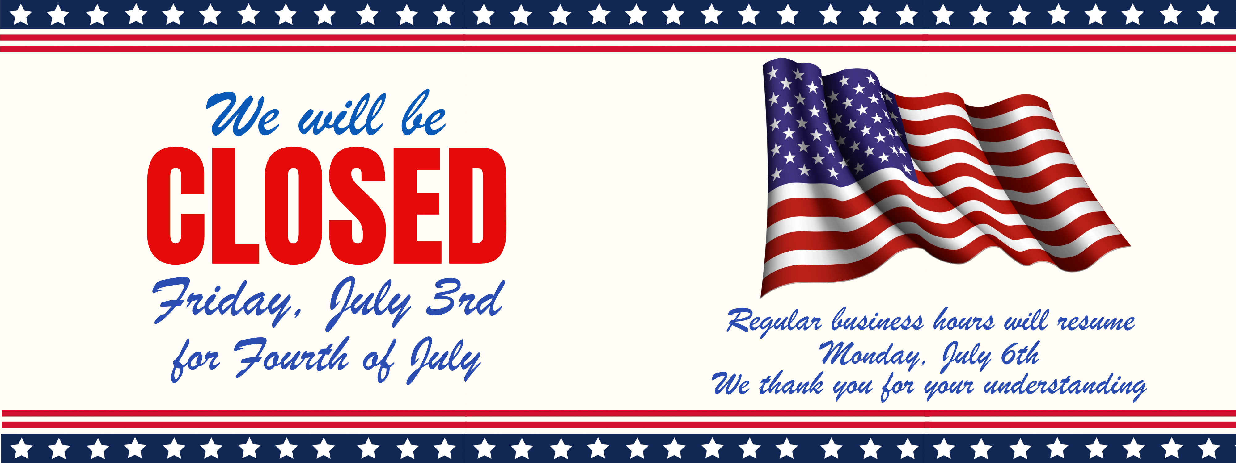 we will be closed friday july 3rd in honor of independence day